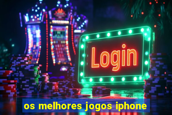 os melhores jogos iphone